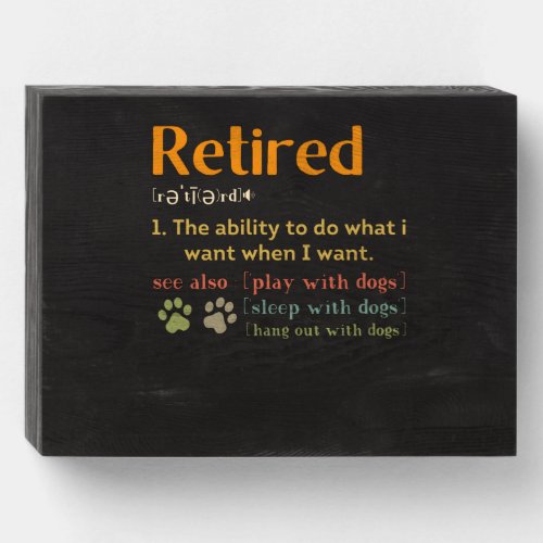 Retired dog lovers retirement gift 2022 funny wooden box sign