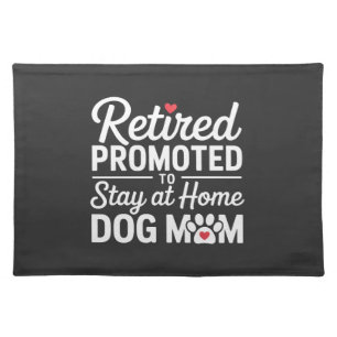 Retired Dog Mom Funny Dog Owner Woman Cloth Placemat