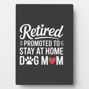 Retired Dog Mom Funny Woman with Dog Plaque