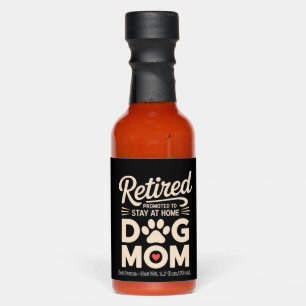 Retired Dog Mom Retirement Dog Owner Hot Sauces