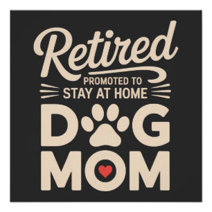 Retired Dog Mom Retirement Dog Owner Poster