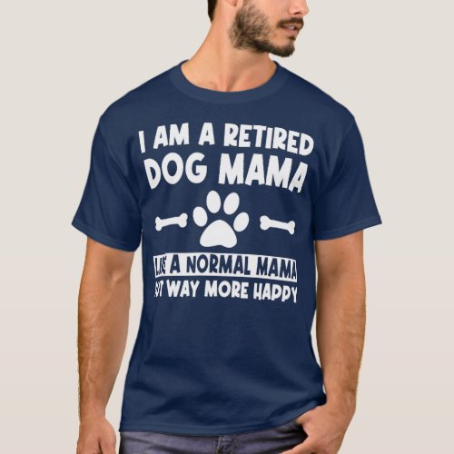 Retired Dog Mom  T_Shirt