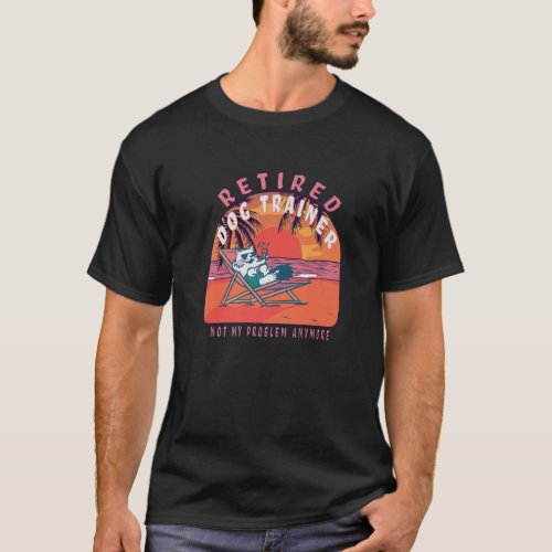 Retired Dog Trainer Funny Vintage Withdrawal T_Shirt
