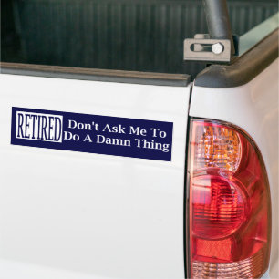 Retired Don't Ask Me Bumper Sticker