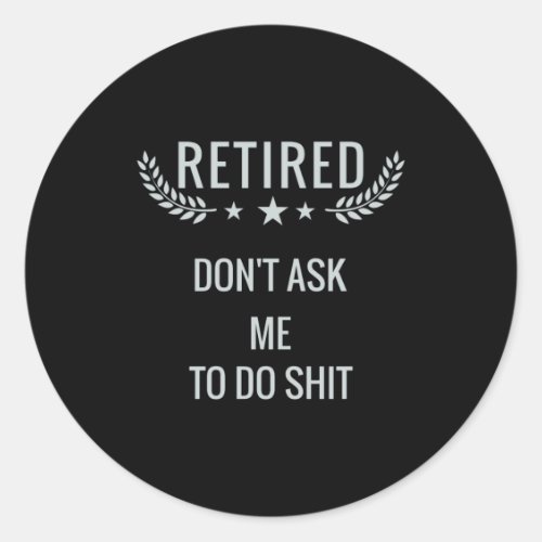 Retired Dont Ask Me To Do 