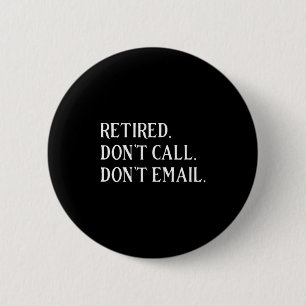 Retired Dont Call Dont Email Retirement  Button