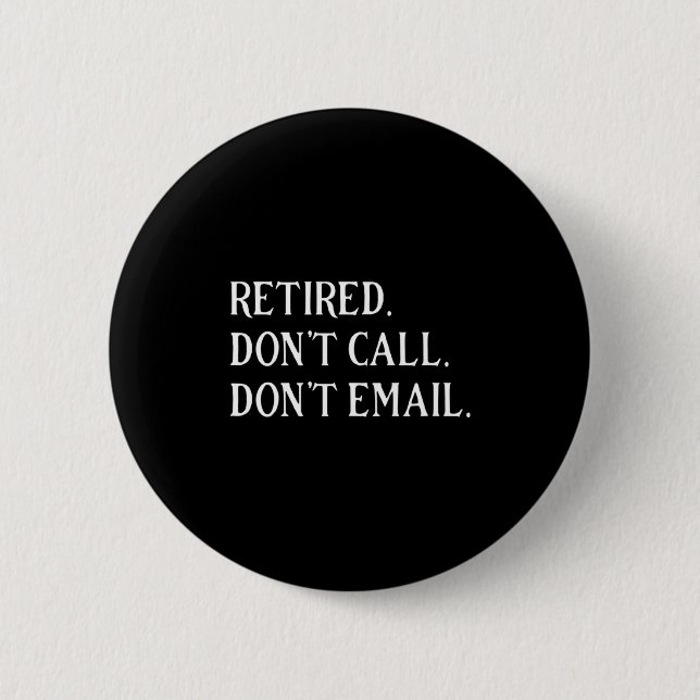 Retired Dont Call Dont Email Retirement  Button (Front)
