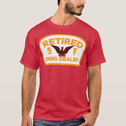 Retired Drug Dealer San Francisco T_Shirt
