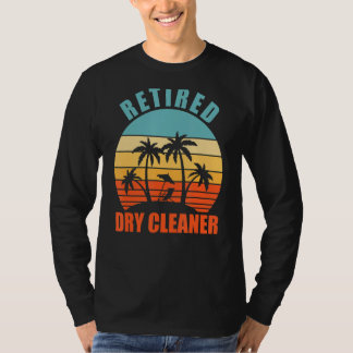 Retired Dry Cleaner, Dry Cleaning, Happy Retireme T-Shirt