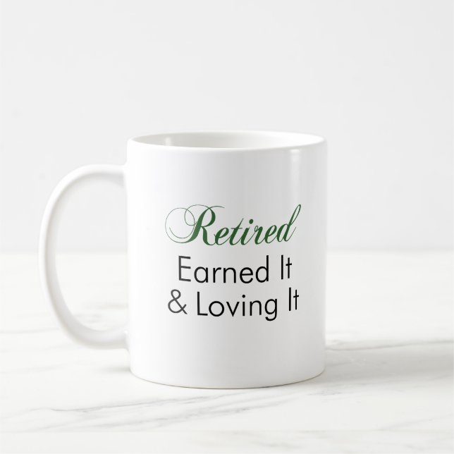 Retired Earned It Loving It Mug (Left)