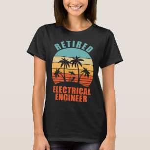 Retired Electrical Engineer Happy Retirement T-Shirt