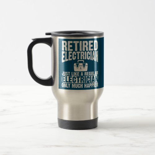 Retired Electrician Apparel Funny Electricians Travel Mug