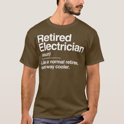 Retired Electrician Definition Normal Only Gift T_Shirt