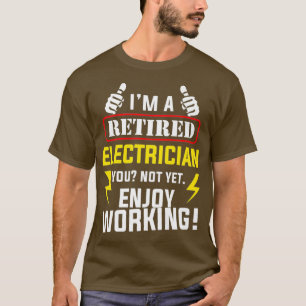 Retired Electrician Enjoys Funny Retirement T-Shirt