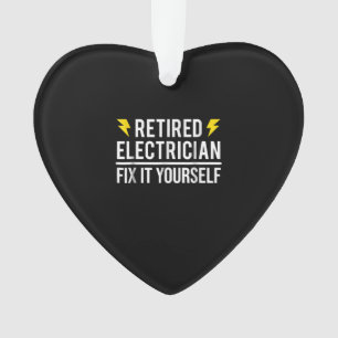 Retired Electrician Fix It Yourself  Funny Gift Ornament