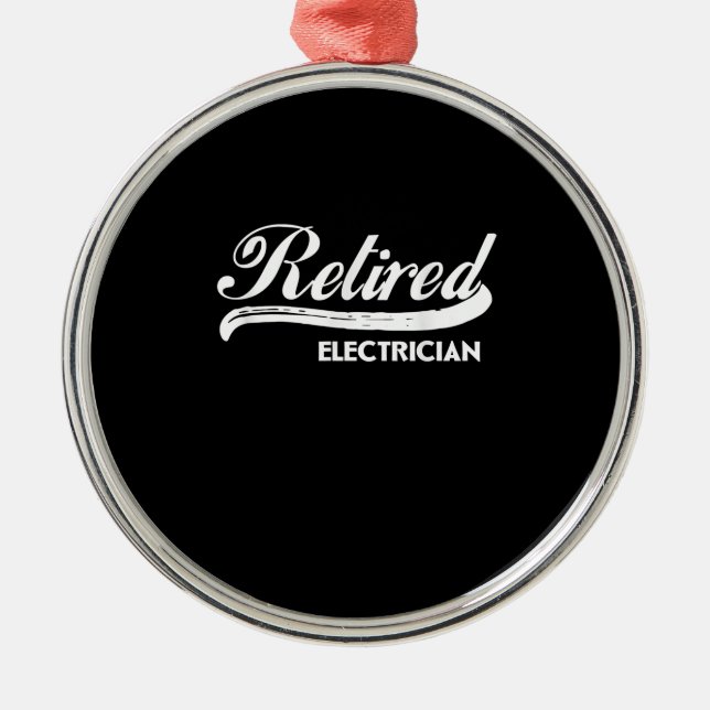 Retired Electrician Funny Retirement Party Gift Metal Ornament (Front)