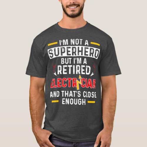 Retired Electrician Hero Funny Retirement T_Shirt