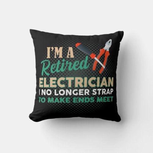 Retired Electrician I No Longer Strap To Make Throw Pillow