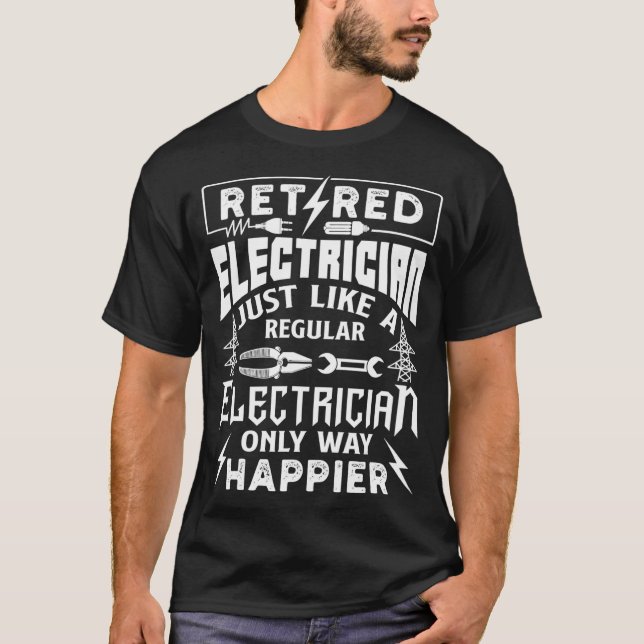 Retired Electrician Just Like A Regular Only Way T-Shirt (Front)