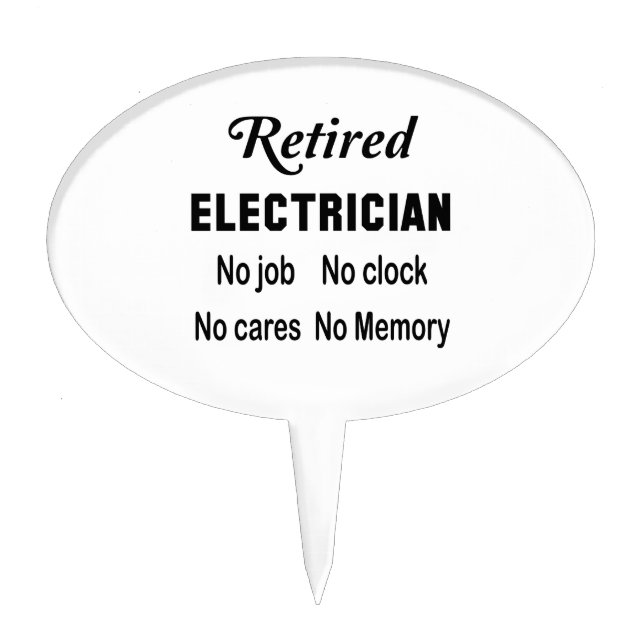 Retired Electrician  No job No clock No cares Cake Topper (Front)