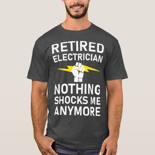 Retired Electrician Nothing Shocks me Anymore  5 T_Shirt