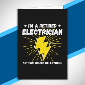 Retired Electrician - Nothing Shocks Me Card