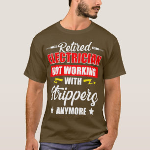 Retired Electrician Strip Funny Retirement T-Shirt