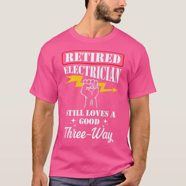 Retired Electrician Three Way Funny Retirement T-Shirt (Front)