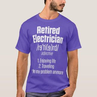Retired Electrician Travel Funny Retirement T-Shirt