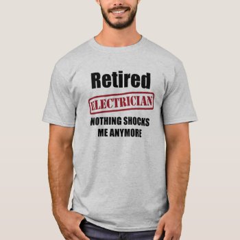 Retired Electrician (us Spell) T-shirt by Iantos_Place at Zazzle