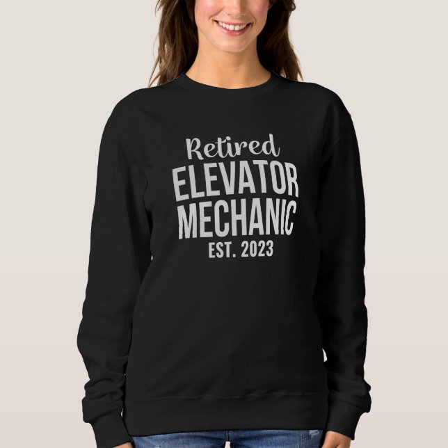 Retired Elevator Mechanic 2023 Retirement Sweatshirt (Front)