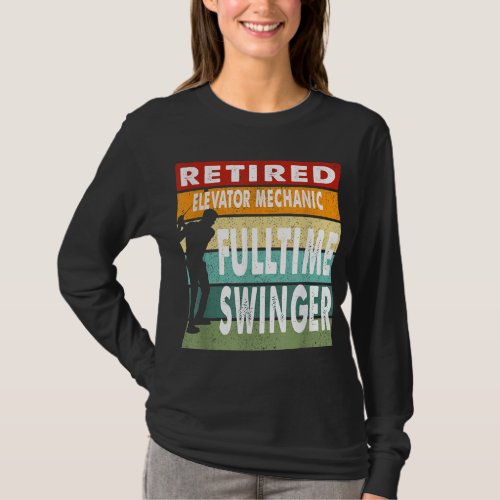 Retired Elevator Mechanic Fulltime Swinger Golf Go T_Shirt