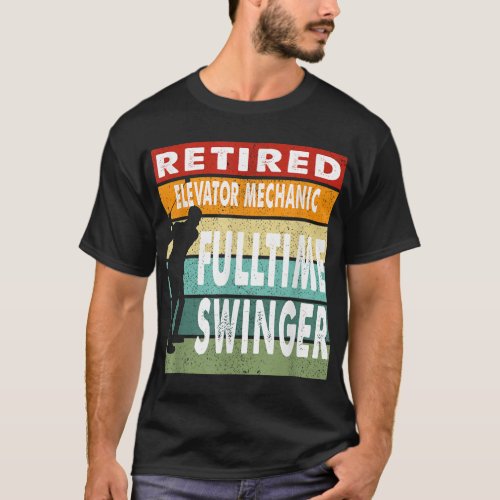Retired Elevator Mechanic Fulltime Swinger Golf Go T_Shirt