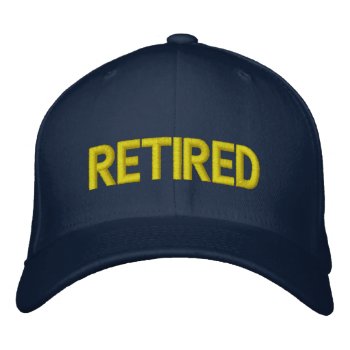 Retired Embroidered Hat by retirementgifts at Zazzle