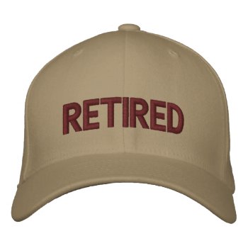 Retired Embroidered Hat by retirementgifts at Zazzle