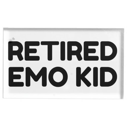 Retired Emo Kid Funny Quote Place Card Holder