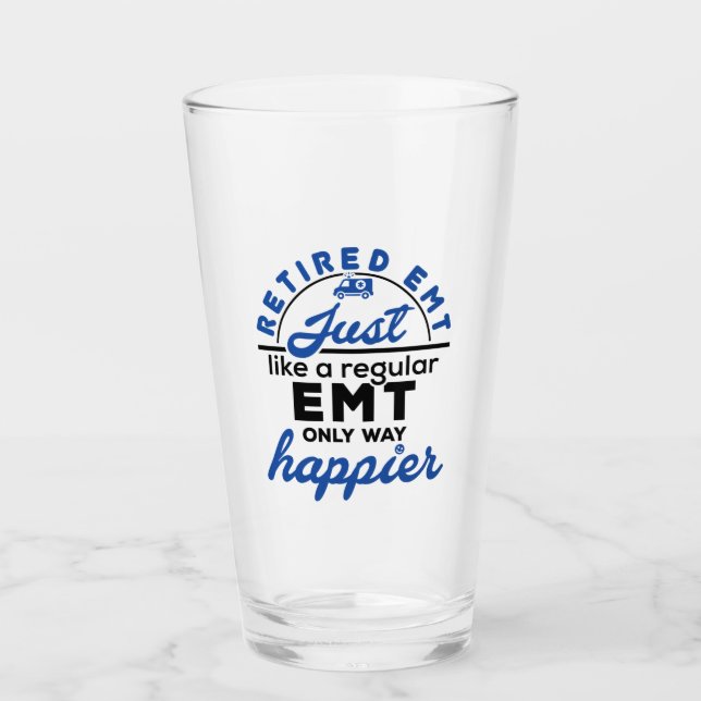 Retired EMT Just Like a Regular EMT Only Happier Glass (Front)