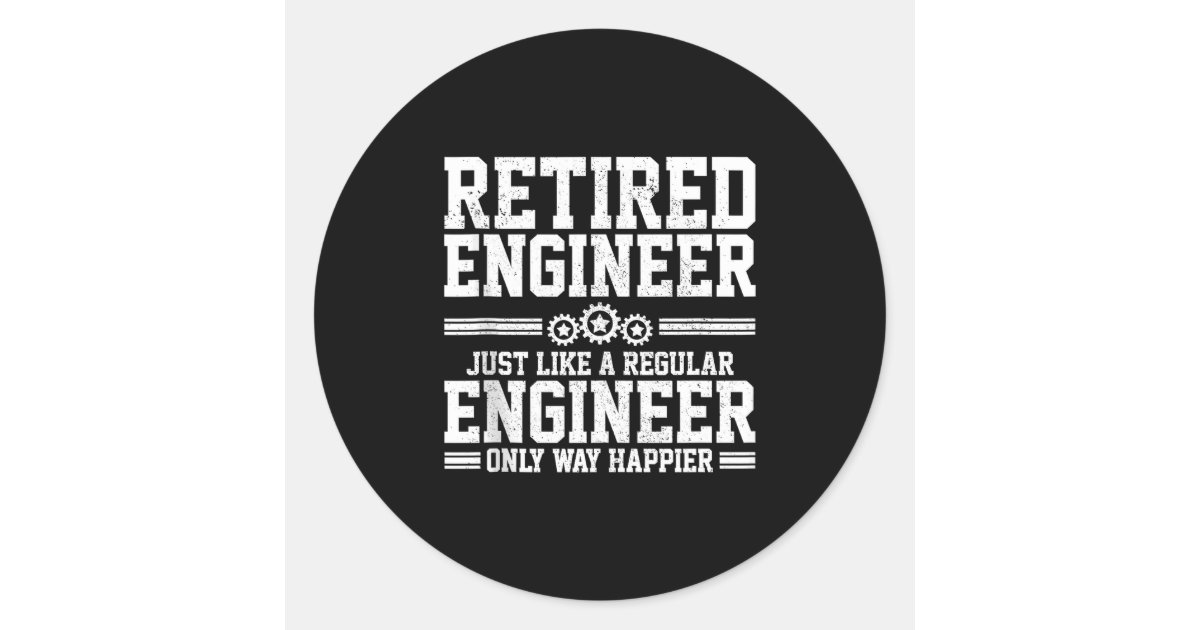 Engineering Retirement Sign Retired Engineer Engineering Funny Saying Retireme Classic Round ...