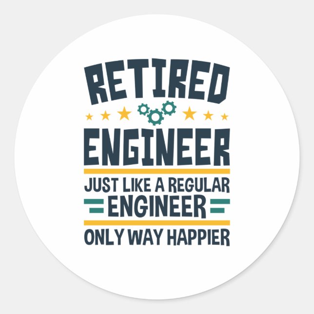 Retired Engineer Engineering Retirement Happier Classic Round Sticker (Front)