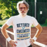 Retired Engineer Engineering Retirement Happier T-Shirt