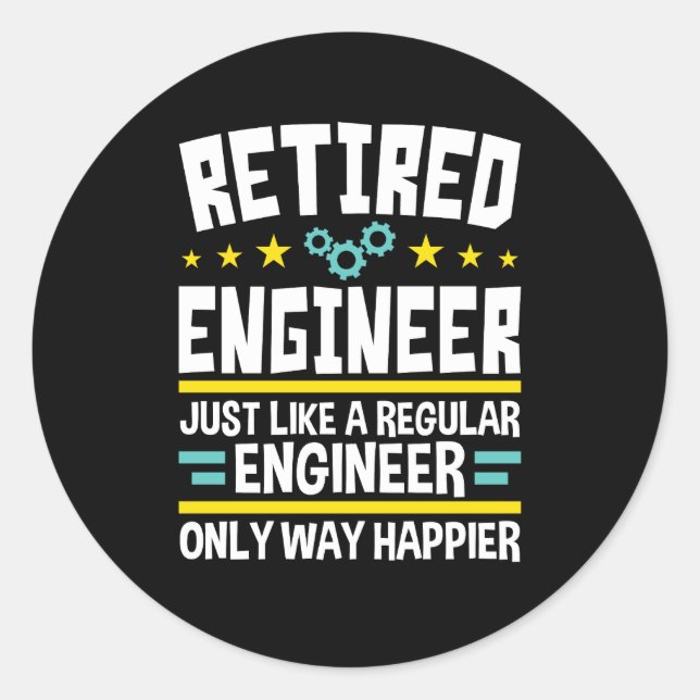 Retired Engineer Funny Retirement Happier Classic Round Sticker (Front)