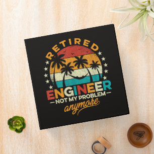 Retired Engineer Not My Problem Anymore 3 Ring Binder