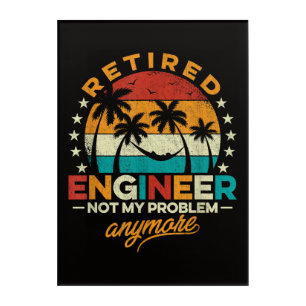 Retired Engineer Not My Problem Anymore Acrylic Print