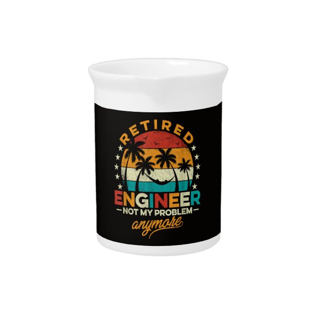 Retired Engineer Not My Problem Anymore Beverage Pitcher (Front)