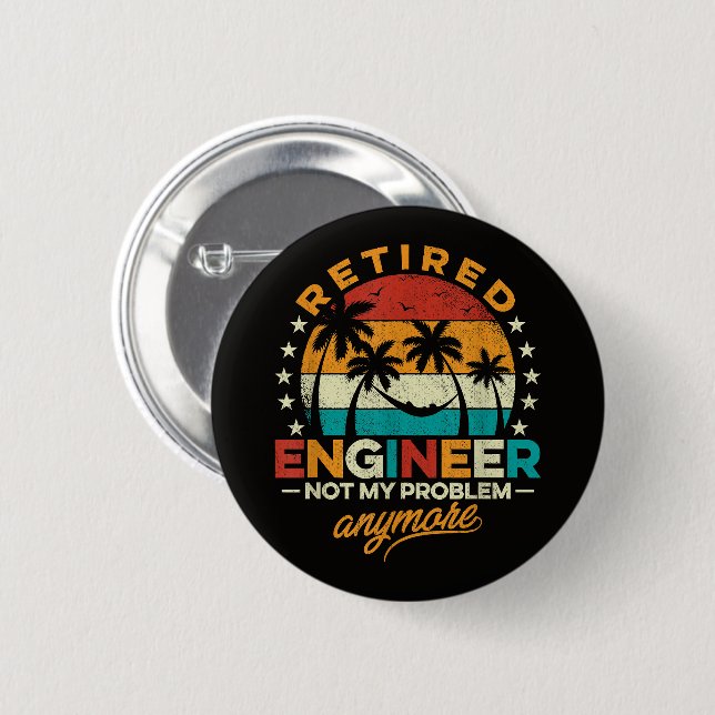 Retired Engineer Not My Problem Anymore Button (Front & Back)