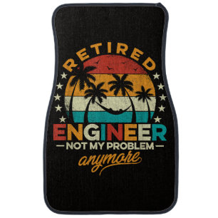 Retired Engineer Not My Problem Anymore Car Floor Mat