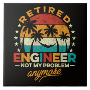 Retired Engineer Not My Problem Anymore Ceramic Tile
