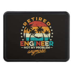 Retired Engineer Not My Problem Anymore Hitch Cover