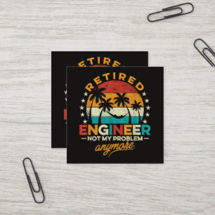 Retired Engineer Not My Problem Anymore Square Business Card