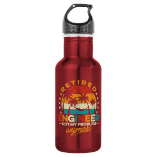 Retired Engineer Not My Problem Anymore Stainless Steel Water Bottle